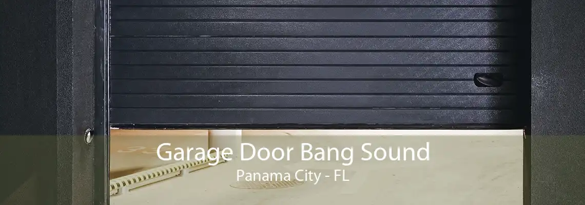 Garage Door Bang Sound Panama City - FL