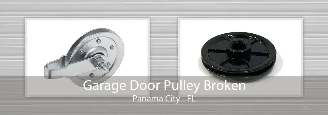 Garage Door Pulley Broken Panama City - FL