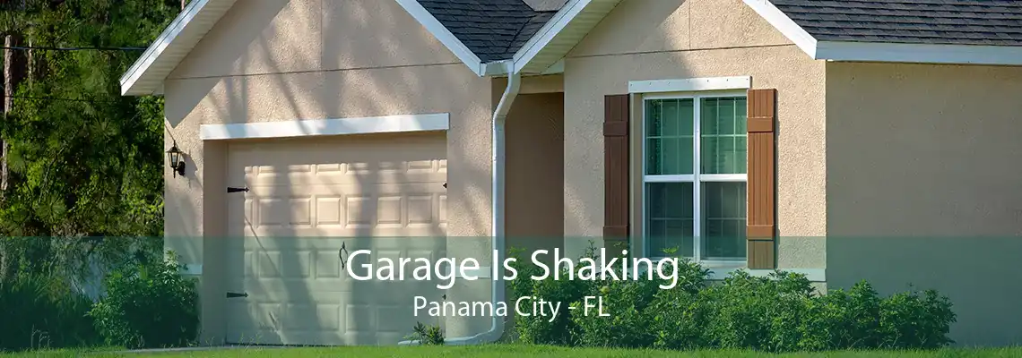 Garage Is Shaking Panama City - FL