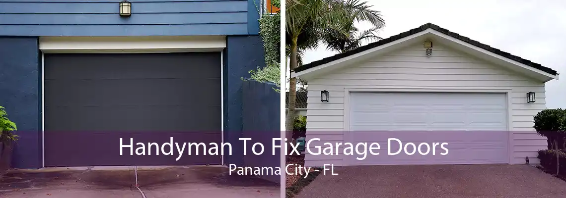 Handyman To Fix Garage Doors Panama City - FL